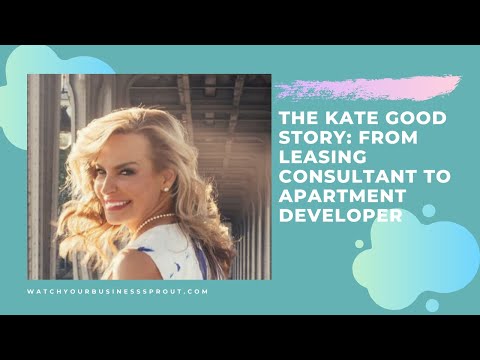 The Kate Good Story: From Leasing Consultant to Apartment Developer