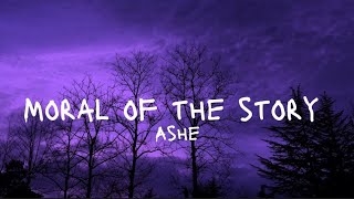 Ashe - Moral of the story (lyrics)
