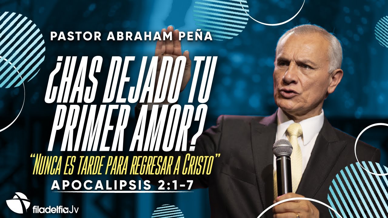 ¿Has dejado tu primer amor? - Abraham Peña - 03 Septiembre