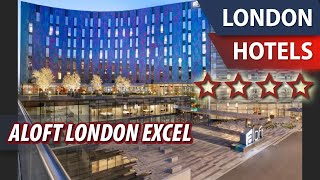Aloft London Excel ⭐⭐⭐⭐ | Review Hotel in London, Great Britain