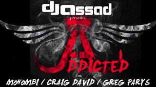 DJ Assad - Addicted (feat. Mohombi, Craig David &amp; Greg Parys).