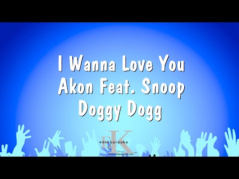 I Wanna Love You - Akon Feat. Snoop Doggy Dogg (Karaoke Version)