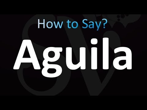 How to Pronounce Aguila (correctly!)