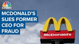 McDonald's sues former CEO Steve Easterbrook for fraud and concealing evidence