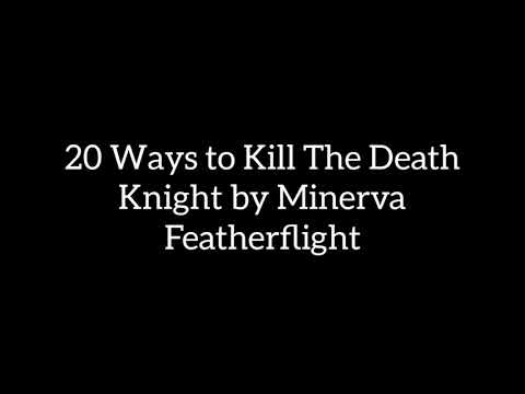 20 Ways to Kill The Death Knight