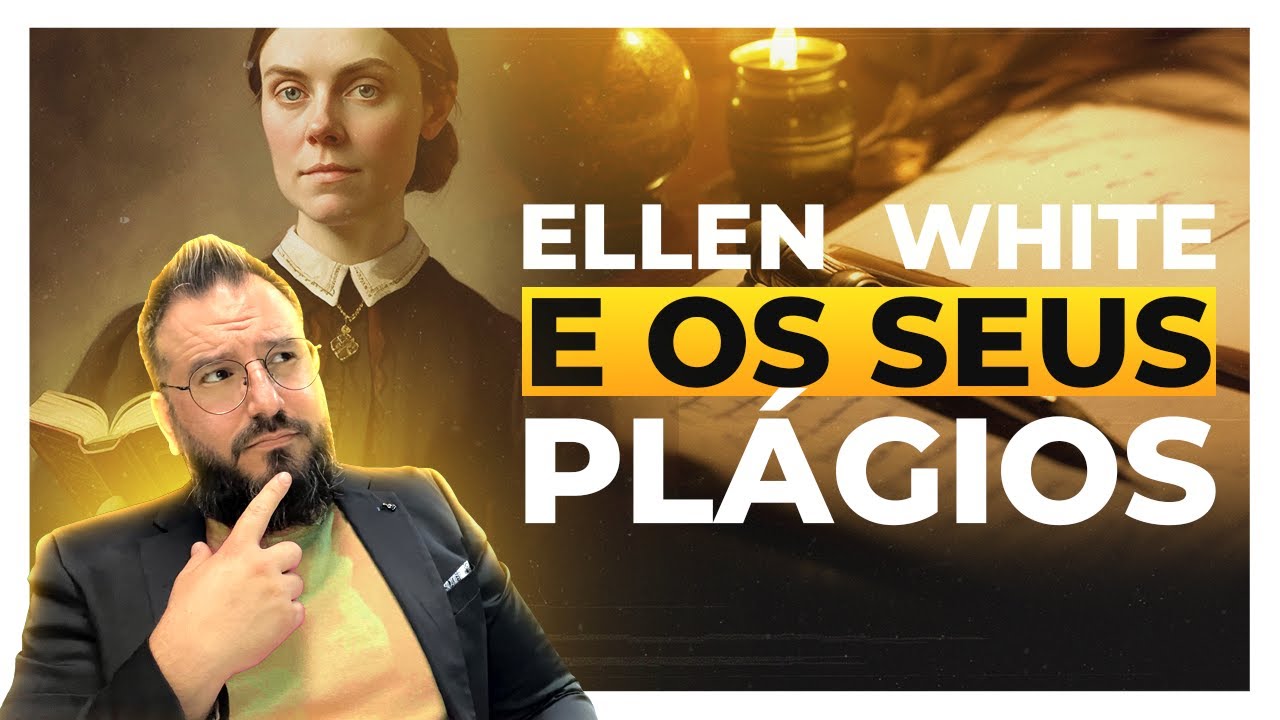 O QUE NÃO TE CONTARAM SOBRE OS PLÁGIOS DE ELLEN WHITE @felipeleitedavila