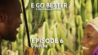 Ep. 6 (YORUBA): E Go Better 2 – A Microinsurance Story Ep. 6 (YORUBA): E Go Better 2 – A Microinsurance Story