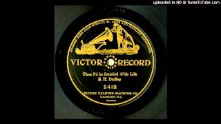 SH Dudley-Then I'd Be Satisfied With Life (1903)
