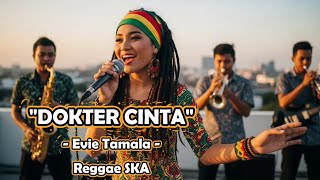 Download lagu Dokter Cinta - Evie Tamala | Cover Versi Reggae SKA mp3