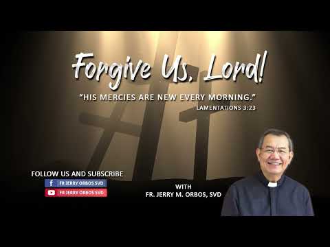 FORGIVE US LORD with Fr. Jerry Orbos, SVD |  His mercies are new every morning!