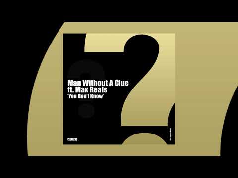 Man Without A Clue ft. Max Reals - You Don't Know [Clueless]