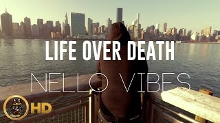 Nello Vibes - Life Over Death [Official Music Video HD]