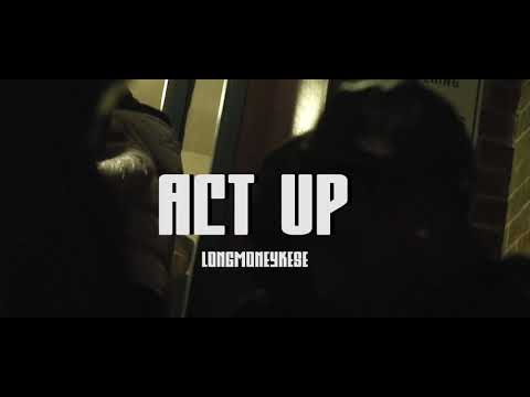 LongMoneyKese - Act Up