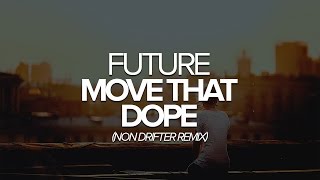 Future - Move That Dope (Non Drifter Remix)