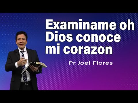 Examiname oh Dios conoce mi corazon | Pr Joel Flores | sermones adventistas