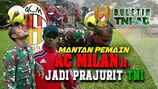 Download lagu Mantan Pemain AC Milan Junior Jadi Prajurit TNI | BULETIN TNI AD mp3