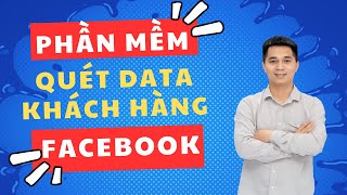 Phần Mềm Quét Data Khách Hàng Facebook | Tool Quét SĐT Facebook
