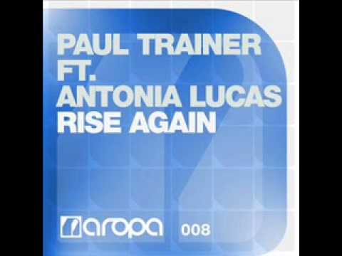 Paul Trainer Feat Antonia Lucas ‎– Rise Again (Original Mix)