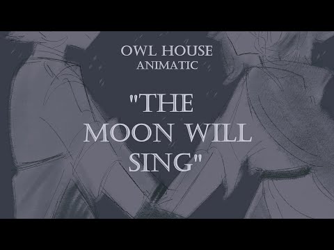 The Owl House - The Moon Will Sing animatic