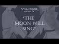 The Owl House The Moon Will Sing Animatic