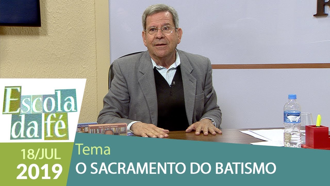Escola da Fé - O Sacramento do Batismo (18/07/19)