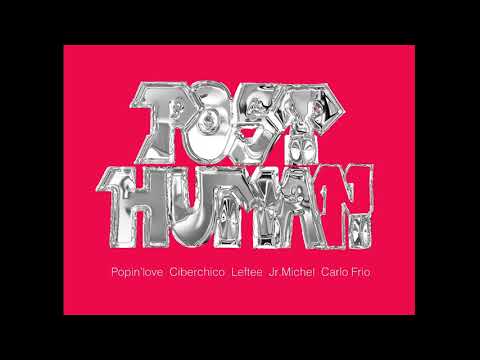 Leftee + Popin'love + Ciberchico - MÁTAME [POST HUMAN]