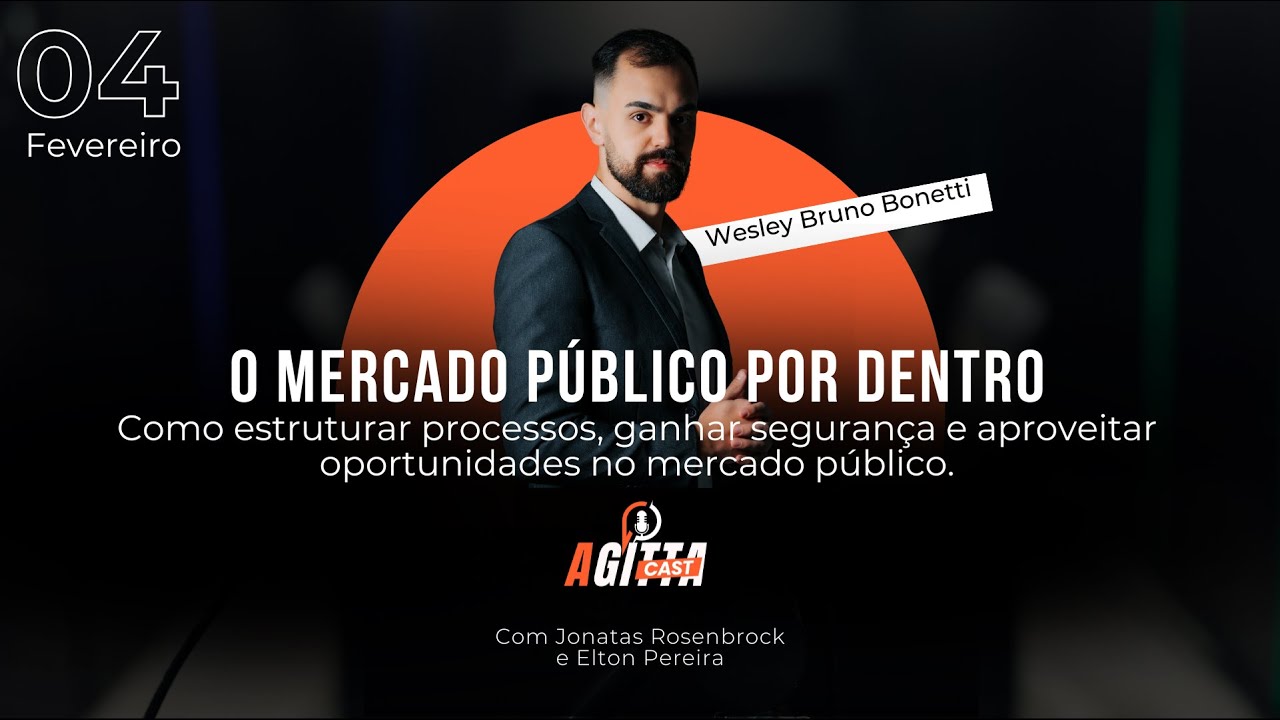 Agittacast #137 — Wesley Bonetti sobre vender para o governo