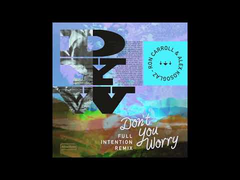 Ron Carroll & Alex Kosoglaz - Don't You Worry (Full Intention Remix)