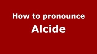 How to pronounce Alcide