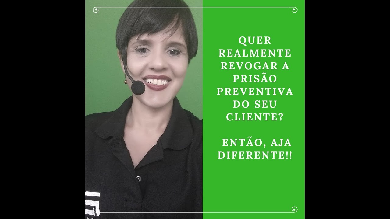 SAIBA O QUE FAZER PARA REVOGAR A PRISÃO PREVENTIVA DE UM CLIENTE