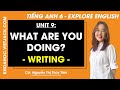 Tiếng Anh 6 Unit 9 | Writing | What are you doing - trang 98 Explore English (HAY NHẤT)