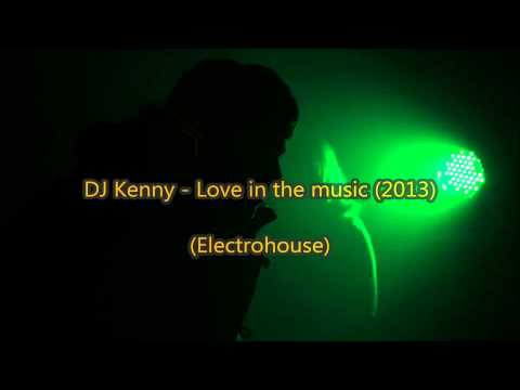 Dj Kenny   Love in the music 2013 [German Electro]
