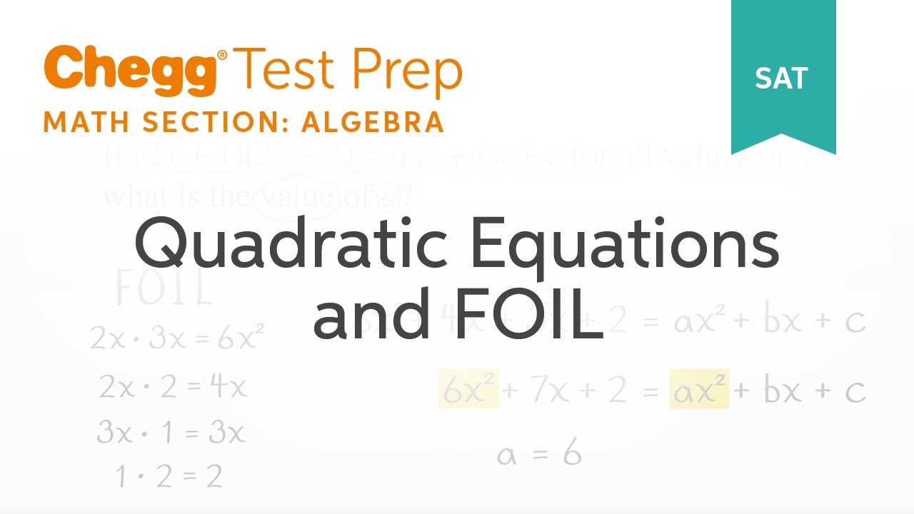 SAT prep - SAT Algebra: Quadratic Equations and FOIL - Chegg Test Prep