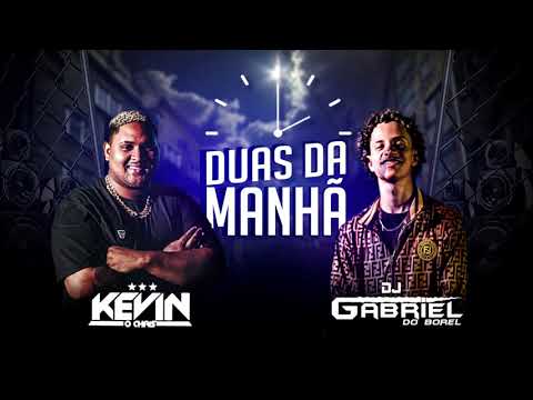 MC KEVIN O CHRIS & DJ GABRIEL DO BOREL - DUAS DA MANHÃ