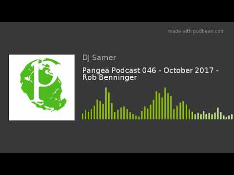 Pangea Podcast 046 - October 2017 - Rob Benninger