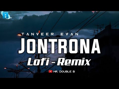 Jontrona | যন্ত্রণা | Tanveer Evan | Lofi~Remix | Lyrics Video || Mr. Double B