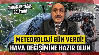 Meteoroloji Uzmanından Hava Durumu Uyarısı! Hava Değişimine Hazır Olun: Sağanak 
