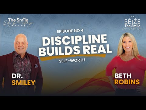 Seize The Smile Show | Beth Robins & Dr. Smiley on Discipline, Decisions, and Self-Worth | Ep. 4