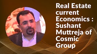 Real Estate current Economics : Sushant Muttreja of Cosmic Group  image