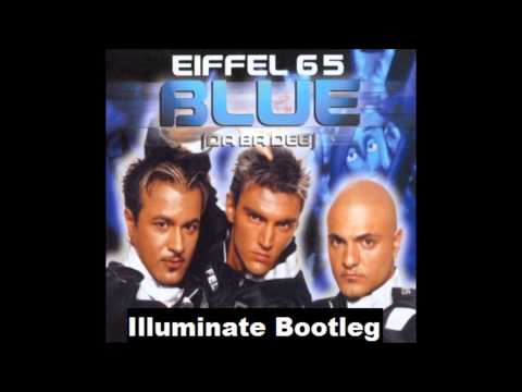 Eiffel 65 - Blue (Da Ba Dee) (Illuminate Bootleg) FREE FULL DOWNLOAD IN DESCRIPTION