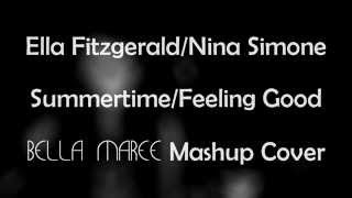 Ella Fitzgerald/Nina Simone - Summertime/Feeling Good (Bella Maree Mashup Cover)