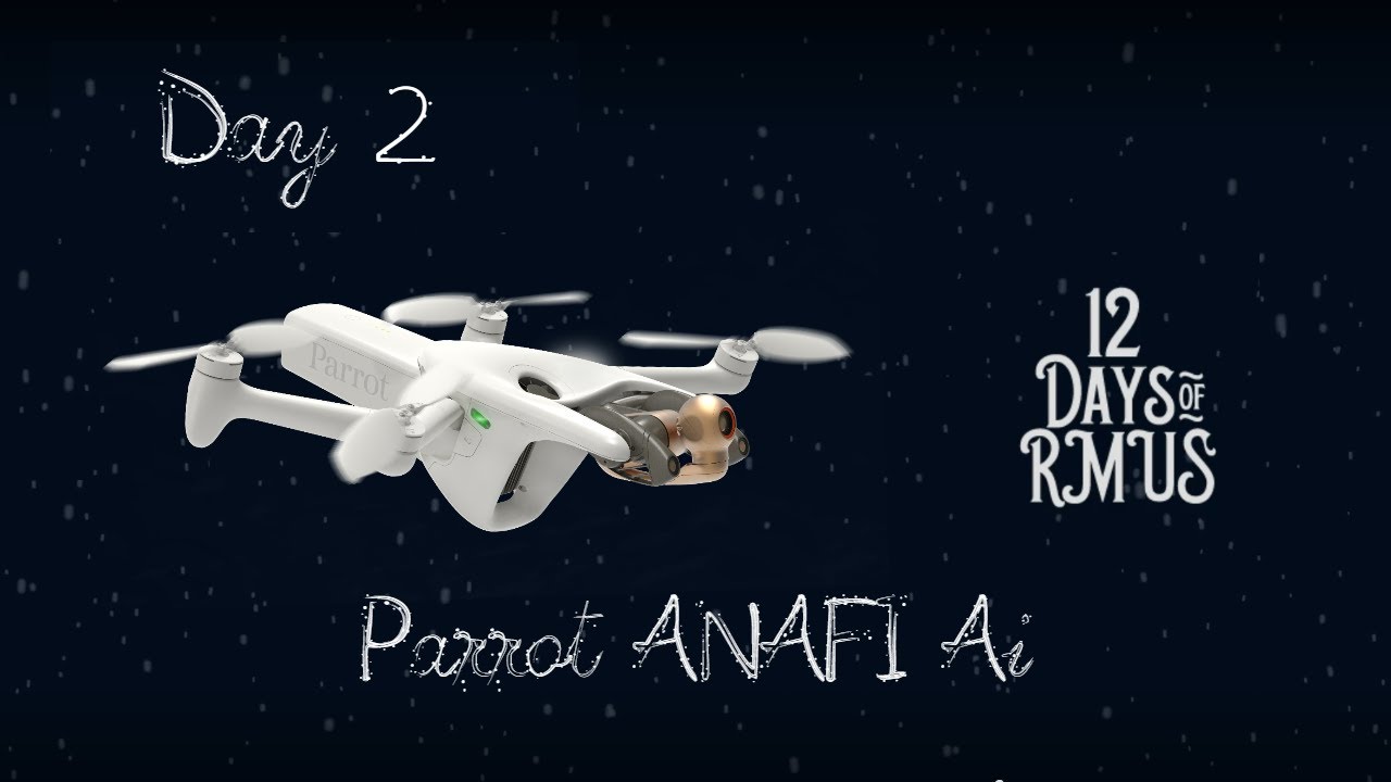 12 Days of RMUS - Parrot ANAFI Ai