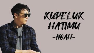 Download lagu Noah - Kupeluk Hatimu (Lirik/Lyric Lagu Indonesia) mp3 Download lagu Noah - Kupeluk Hatimu (Lirik/Lyric Lagu Indonesia) mp3