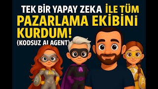 Tek Bir Yapay Zeka ile Tüm Pazarlama Ekibini Kurdum! (Kodsuz AI Agent)