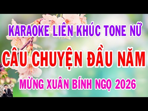 Karaoke Liên Khúc Câu Chuyện Đầu Năm Tông Nữ Beat Nhạc Xuân Dễ Hát Thành Lý Organ