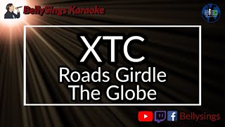 XTC - Roads Girdle The Globe (Karaoke)