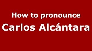 How to pronounce Carlos Alcántara