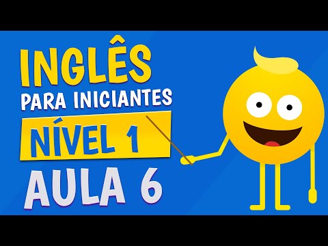 NÍVEL 1 - AULA 6 - INGLÊS PARA INICIANTES