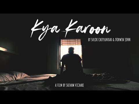 Kya Karoon By Shlok Chiplunkar & Dorwin John - Music Video by Shivamm