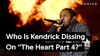 Who Is Kendrick Lamar Dissing on &quot;The Heart Part 4&quot;? | Genius News